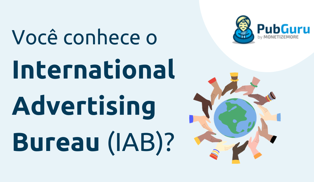 Você conhece o Interactive Advertising Bureau (IAB)?
