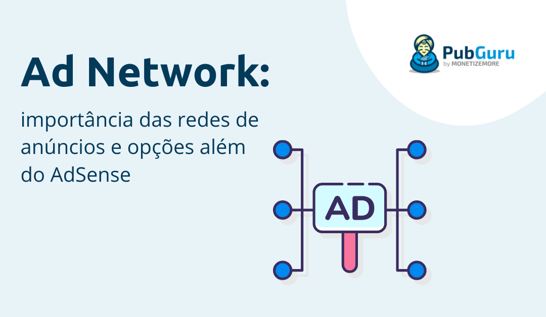 Ad Network: importância das redes de anúncios e opções além do AdSense